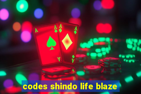 codes shindo life blaze